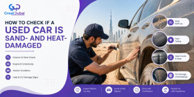 How to Check If a Used Car Is Sand- and Heat-Damaged Before You Buy It in Dubai?