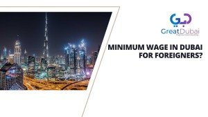 What is the Minimum Wage in Dubai for Foreigners?