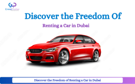 Discover the Freedom of Renting a Car in Dubai