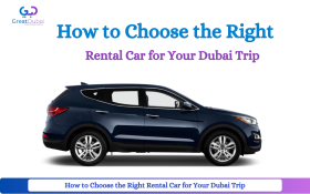 How to Choose the Right Rental Car for Your Dubai Trip