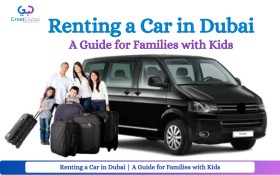 Renting a Car in Dubai | A Guide for Families with Kids