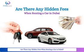 Are There Any Hidden Fees When Renting a Car in Dubai?