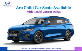 Are child car seats available with rental cars in Dubai?