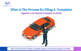 What is Process for Filing a Complaint Against a Car Rental Company in Dubai?