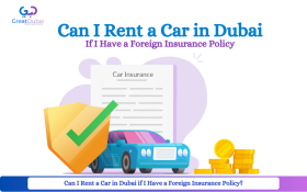Can I Rent a Car in Dubai if I Have a Foreign Insurance Policy?