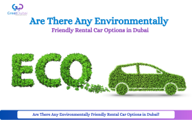 Are There Any Environmentally Friendly Rental Car Options in Dubai?