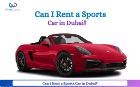 Can I Rent a Sports Car in Dubai | Great Dubai