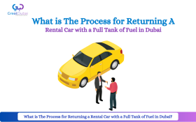 What is Process for Returning a Rental Car with a Full Tank of Fuel in Dubai?
