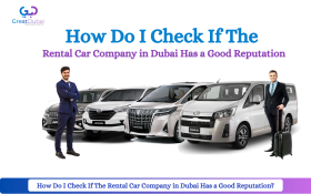 How Do I Check If The Rental Car Company in Dubai Has a Good Reputation?