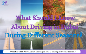 What Should I Know About Driving in Dubai During Different Seasons?