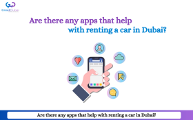 Are there any apps that help with renting a car in Dubai?
