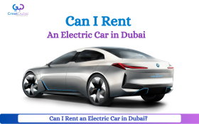 Can I Rent an Electric Car in Dubai | Great Dubai