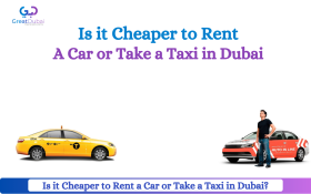 Is it Cheaper to Rent a Car or Take a Taxi in Dubai?