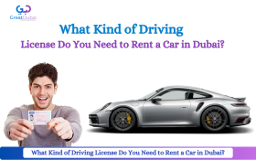 What Kind of Driving License Do You Need to Rent a Car in Dubai?