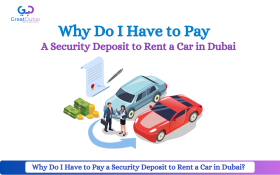 Why Do I Have to Pay a Security Deposit to Rent a Car in dubai?