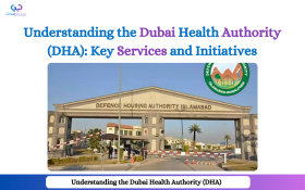 Understanding the Dubai Health Authority (DHA): Key Services and Initiatives