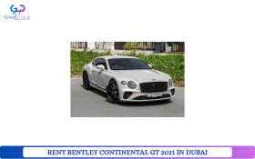 RENT BENTLEY CONTINENTAL GT 2021 IN DUBAI