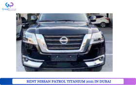 RENT NISSAN PATROL TITANIUM 2021 IN DUBAI