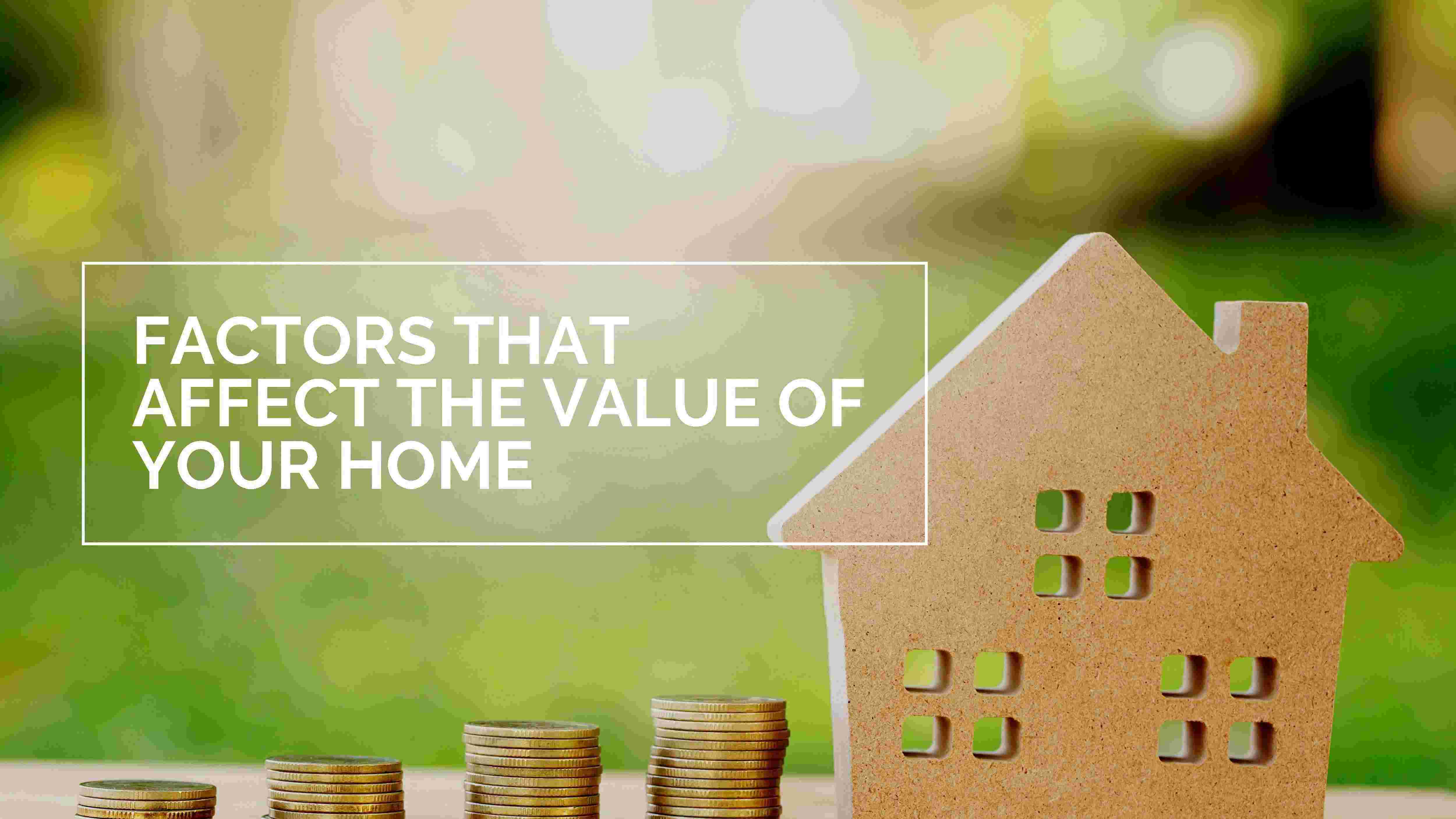 What factors impact your home's value?