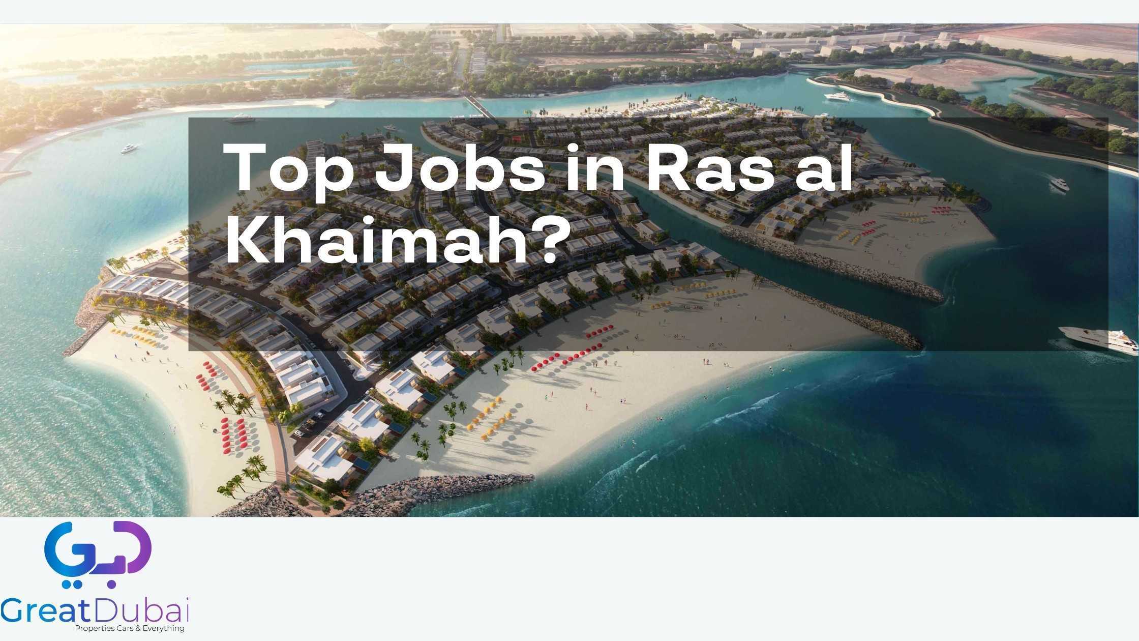 What are The Top Jobs in Ras al Khaimah?