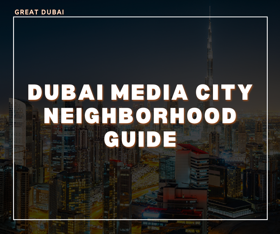 Latest Dubai media city and neighborhood guide