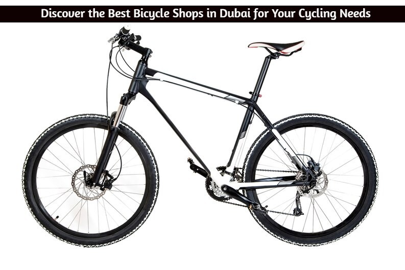 Top Best Bicycle Shops in Dubai (2023 Updated)