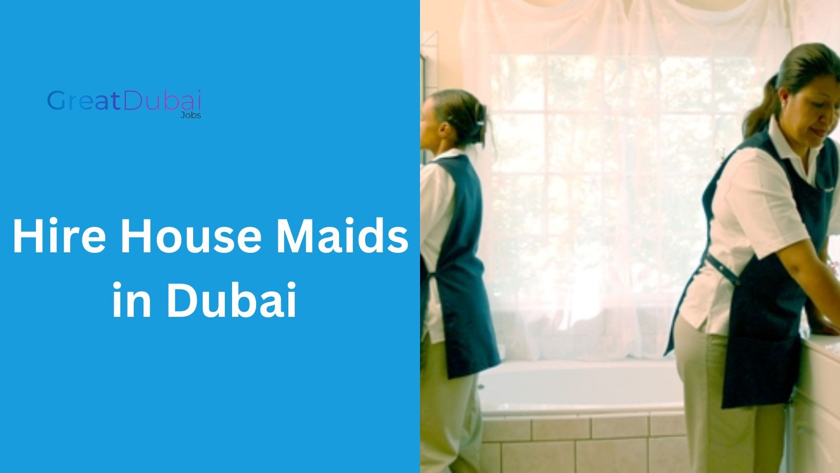 A Complete Guide to Hire House Maids in Dubai