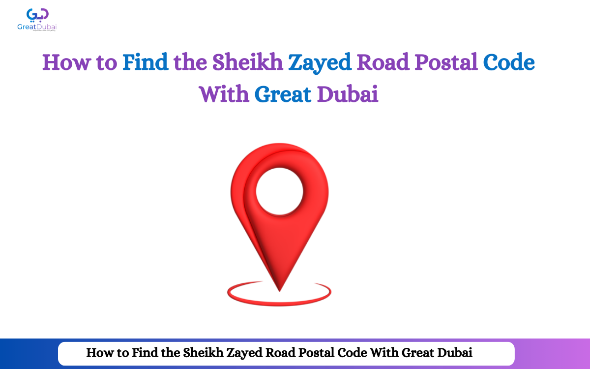 How to Find the Sheikh Zayed Road Postal Code With Great Dubai