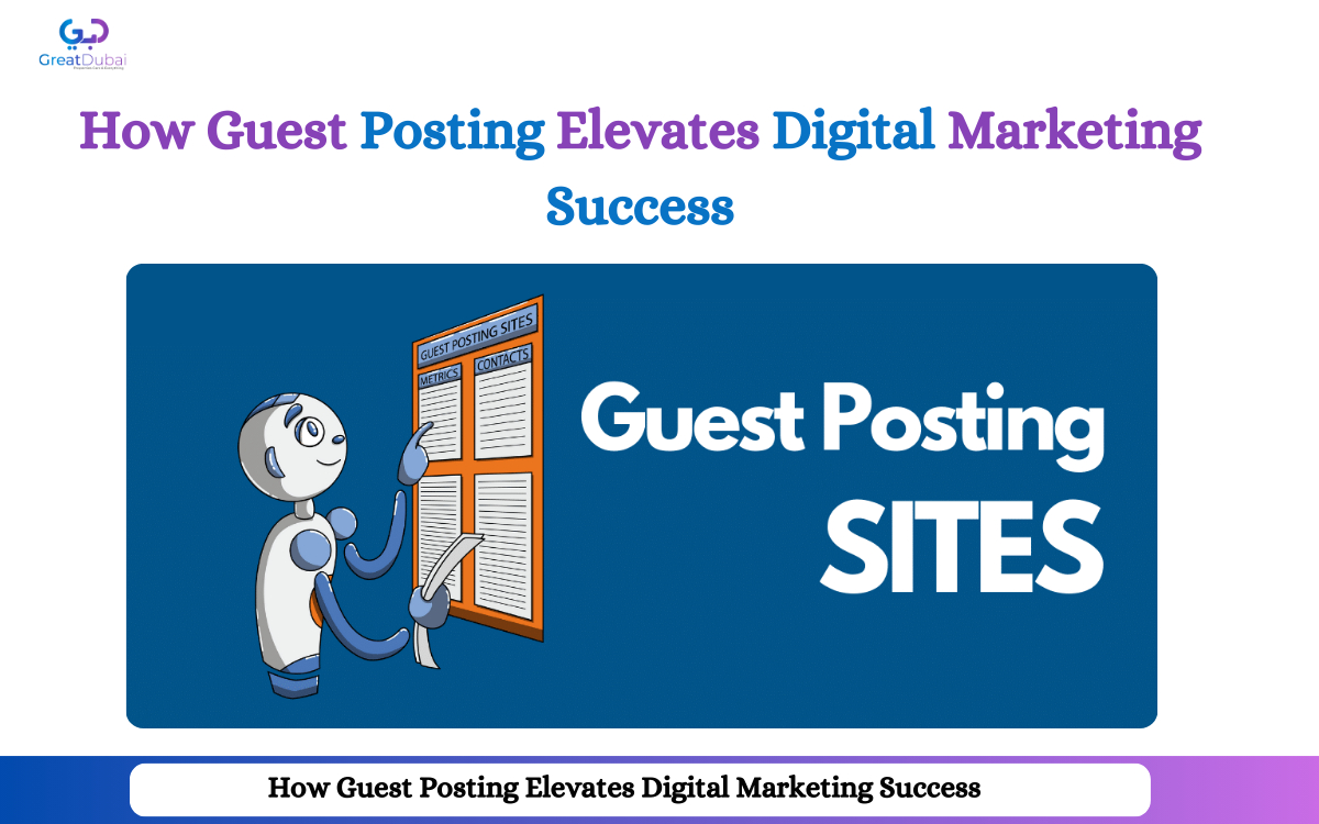 How Guest Posting Elevates Digital Marketing Success