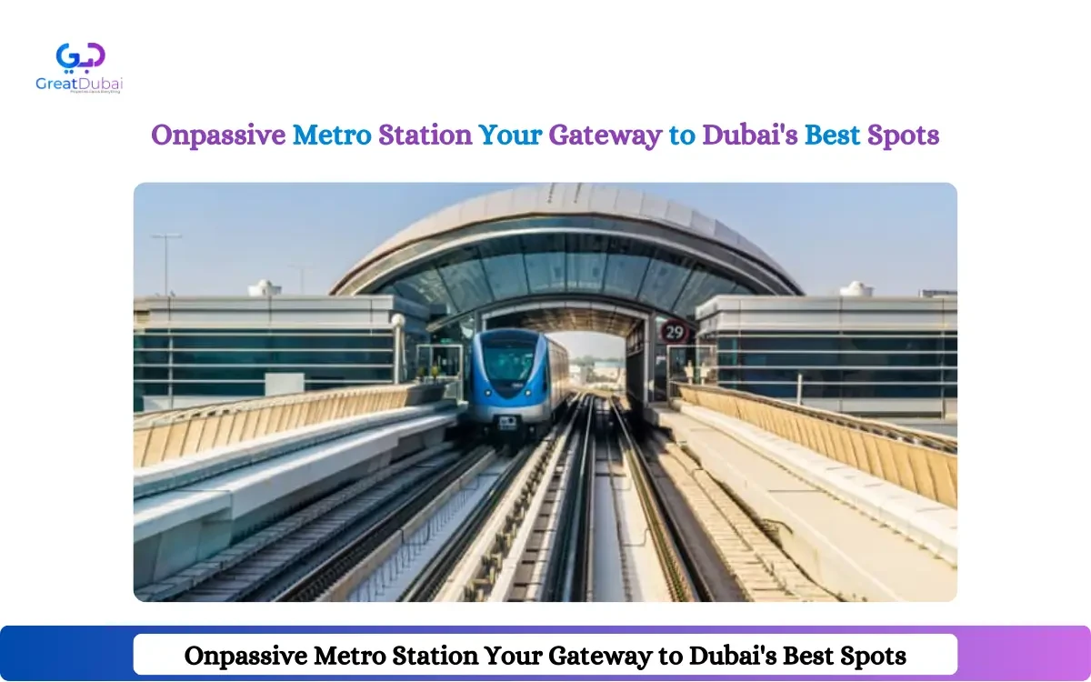 Onpassive Metro Station - Your Gateway to Dubai's Best Spots