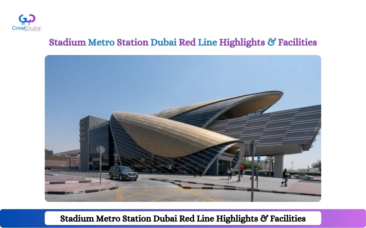 Stadium Metro Station Dubai: Red Line Highlights & Facilities