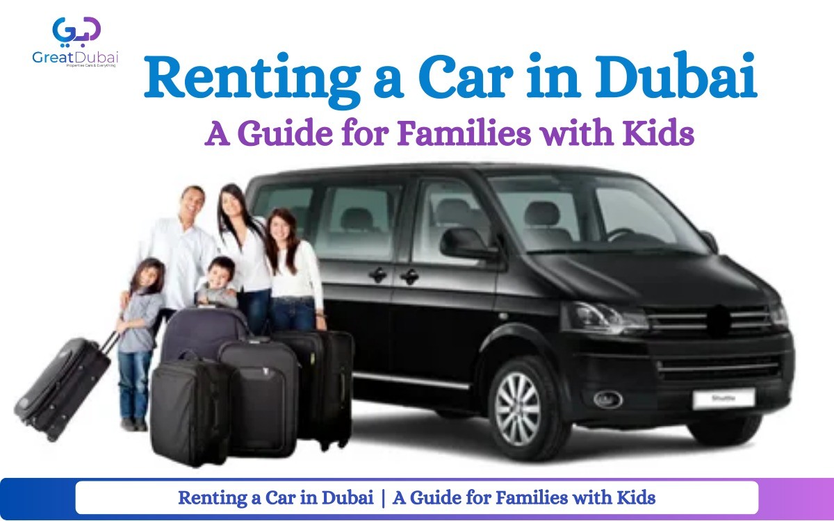 Renting a Car in Dubai | A Guide for Families with Kids