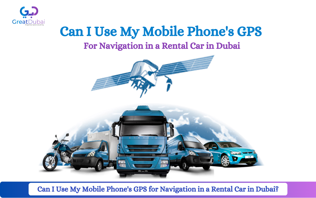 Can I Use My Mobile Phone's GPS for Navigation in a Rental Car in Dubai?
