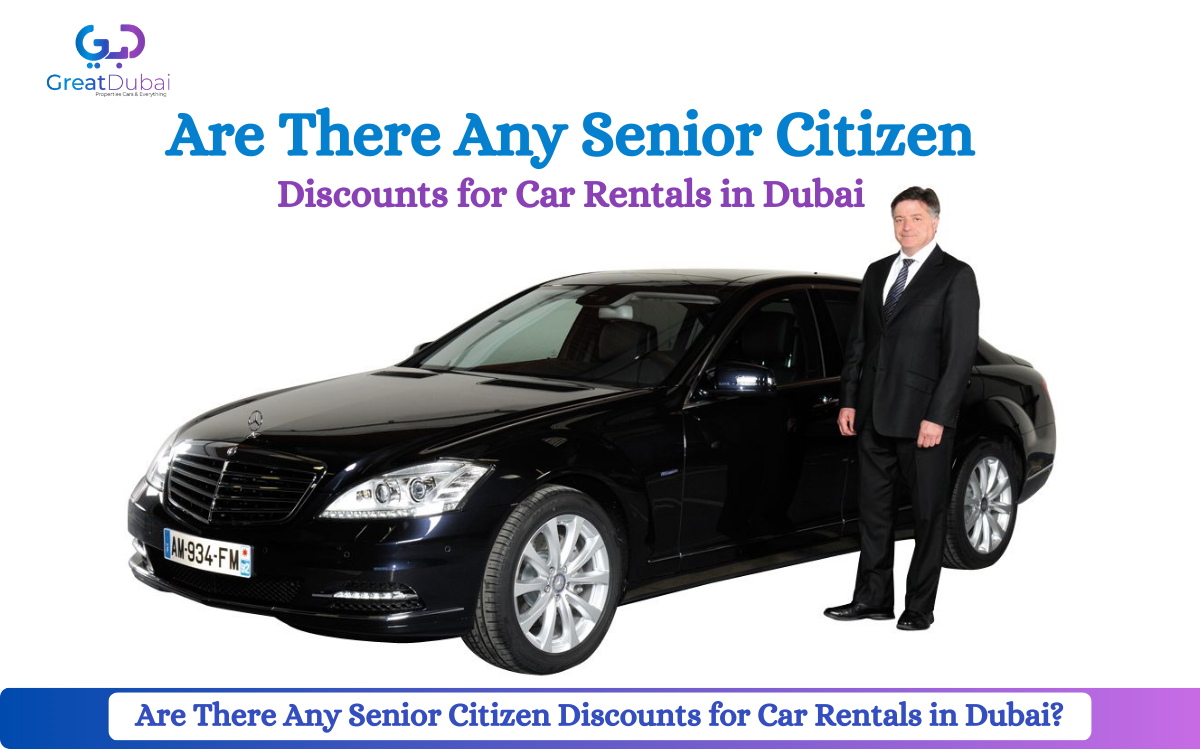 Are There Any Senior Citizen Discounts for Car Rentals in Dubai?