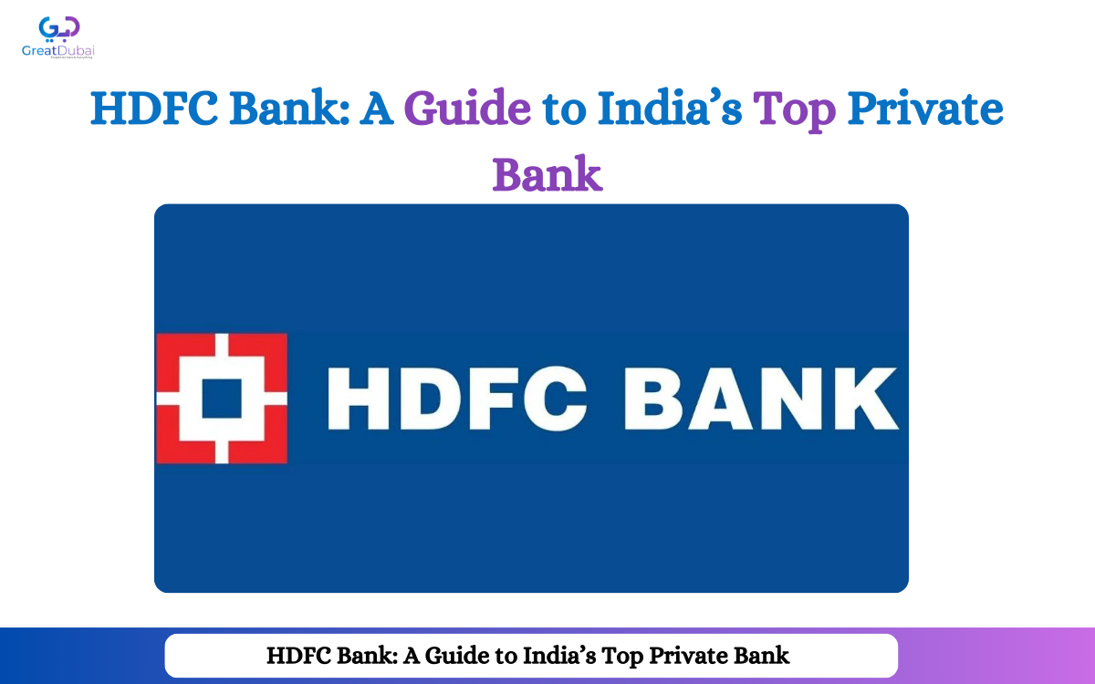 HDFC Bank: A Guide to India’s Top Private Bank With Great Dubai