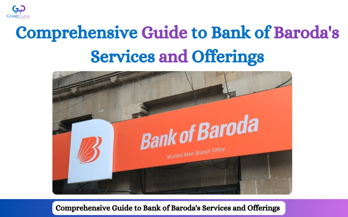 Complete Guide to Bank of Baroda in the UAE: Branches, Services, and Support