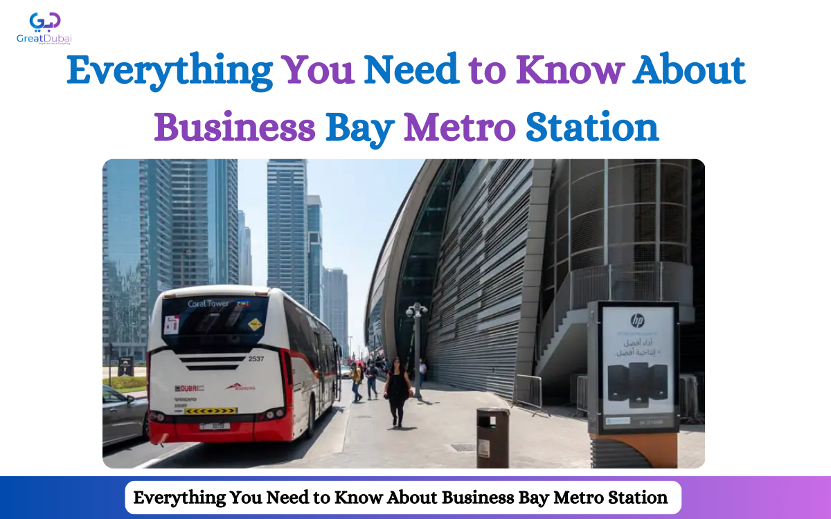 Everything You Need to Know About Business Bay Metro Station