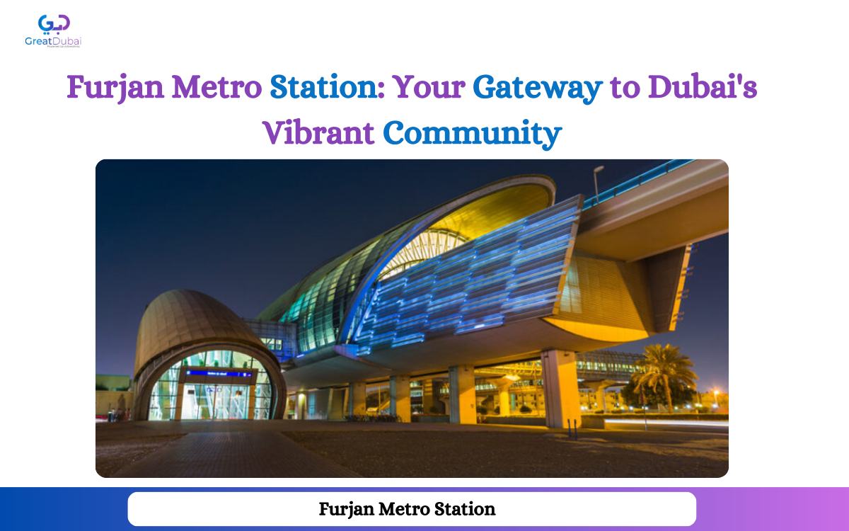 Furjan Metro Station: Your Gateway to Dubai's Vibrant Community