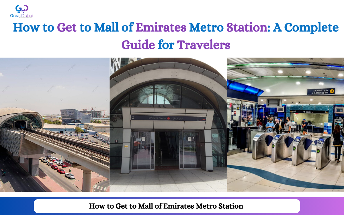 How to Get to Mall of Emirates Metro Station: A Complete Guide for Travelers