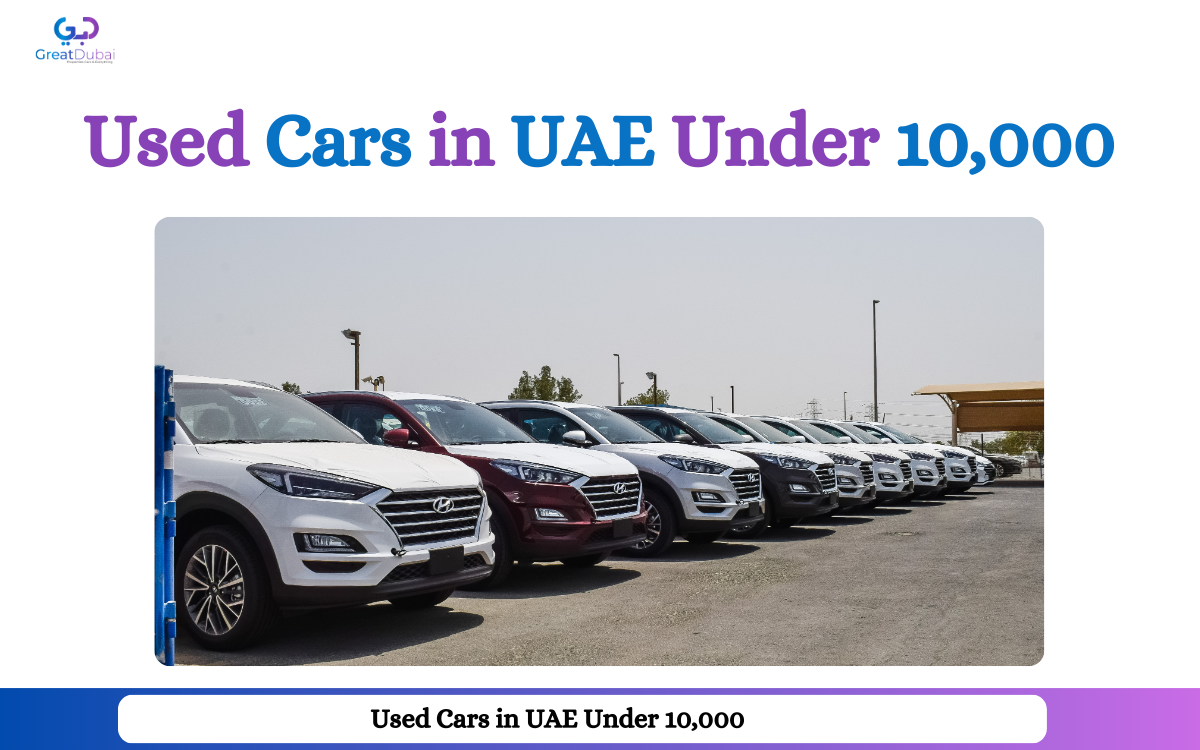 Discover the Best Cheap Used Cars in UAE Under 10,000 AED