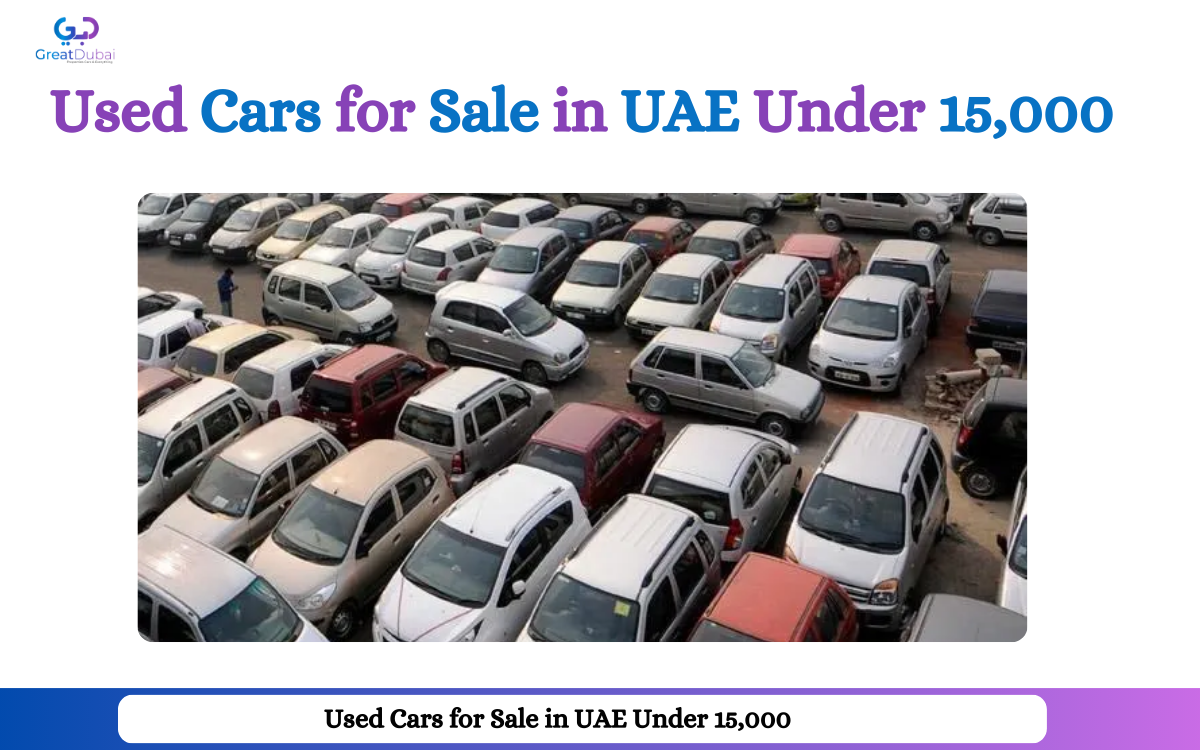 Cheap Used Cars for sale for Under 15,000 AED in the UAE