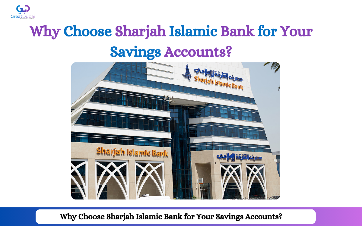 Why Choose Sharjah Islamic Bank for Your Savings Accounts?