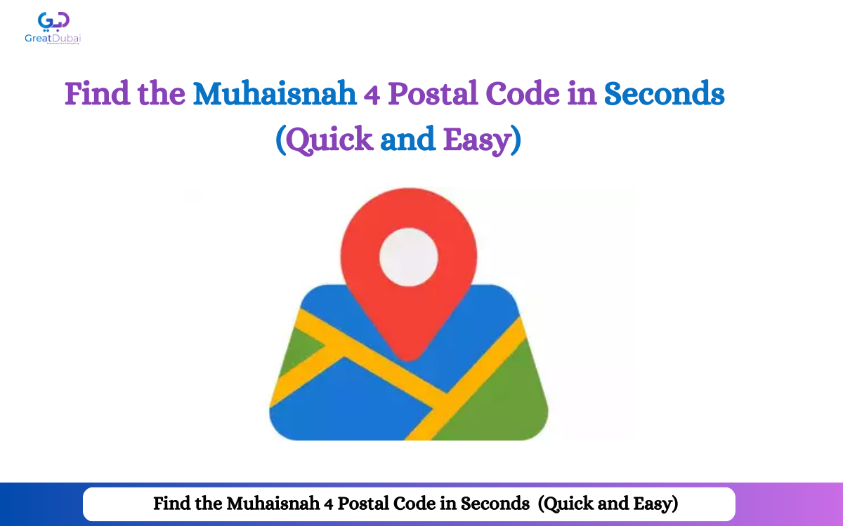 Find the Muhaisnah 4 postal code in Seconds (Quick and Easy)