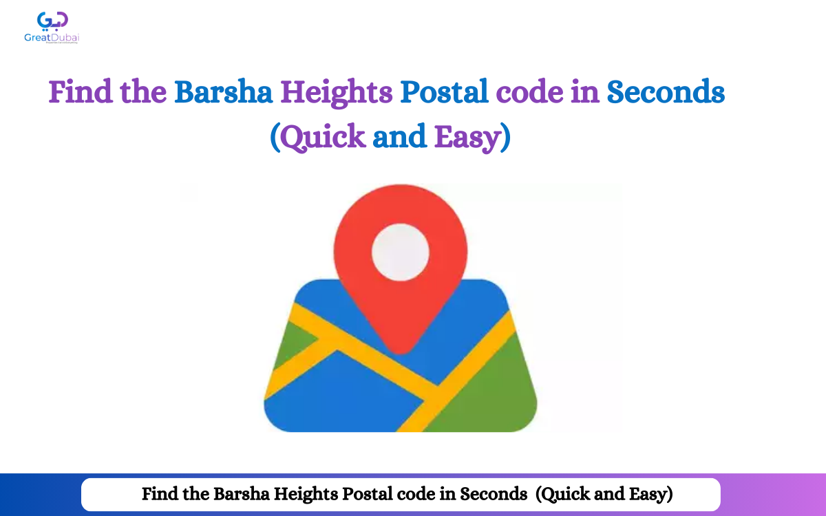 Find the Barsha Heights Postal Code in Seconds (Quick anad Easy)