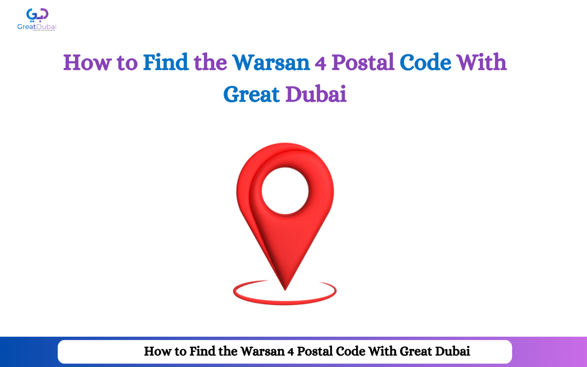 How to Find the Warsan 4 Postal Code With Great Dubai