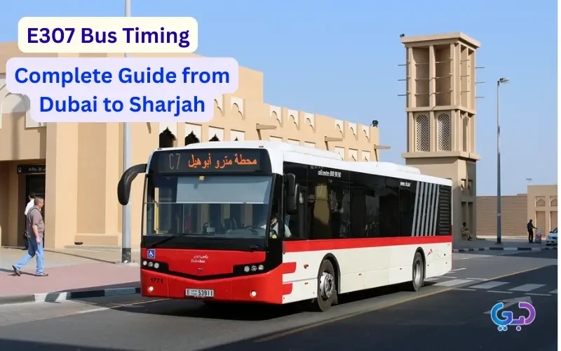 E307 Bus Timing: Complete Guide from Dubai to Sharjah
